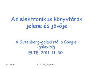 Az elektronikus knyvtrak jelene s jvje A Gutenberggalaxistl
