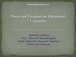 Istanbul Spine Masters 2017 Posterior Fixation for Odontoid