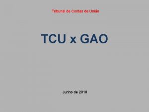 Tribunal de Contas da Unio TCU x GAO