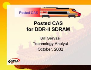 Posted CAS for DDRII SDRAM Bill Gervasi Technology
