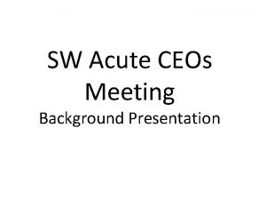 SW Acute CEOs Meeting Background Presentation Kings Fund