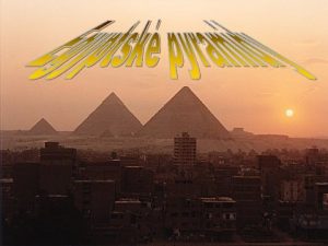 Egyptsk pyramidy jsou prvnm a do dneka jedinm