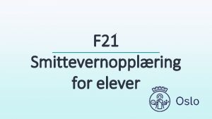 F 21 Smittevernopplring for elever Hvordan unngr vi