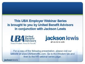 This UBA Employer Webinar Series is brought to