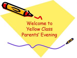Welcome to Yellow Class Parents Evening Class Rules
