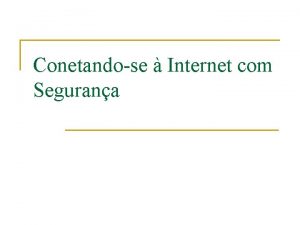 Conetandose Internet com Segurana Domnio externo Internet Domnio