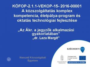 KFOP2 1 1 VEKOP15 2016 00001 A kzszolgltats