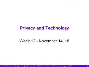 Privacy and Technology Week 12 November 14 16