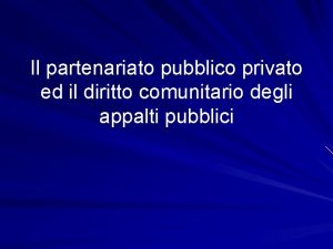 Il partenariato pubblico privato ed il diritto comunitario