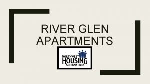 RIVER GLEN APARTMENTS Founded in 1982 Northwest Housing