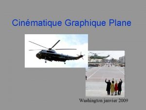 Cinmatique Graphique Plane Synthse Washington janvier 2009 Prambule