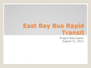 East Bay Bus Rapid Transit Project Description August