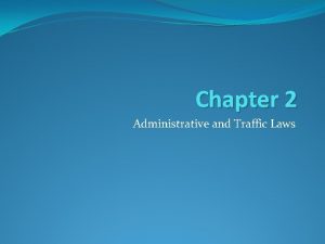 Chapter 2 Administrative and Traffic Laws Administrative Laws