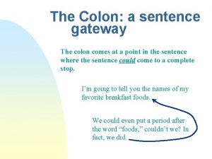 The Colon a sentence gateway The colon comes