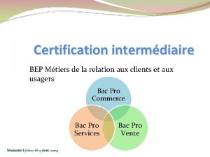 Certification intermdiaire BEP Mtiers de la relation aux