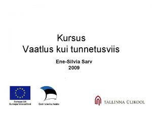 Kursus Vaatlus kui tunnetusviis EneSilvia Sarv 2009 Vaatlus