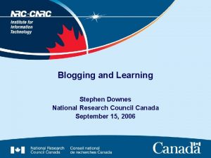 Blogging and Learning Stephen Downes National Research Council