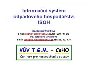 Informan systm odpadovho hospodstv ISOH Ing Dagmar Sirotkov