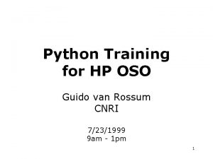 Python Training for HP OSO Guido van Rossum