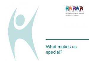 What makes us special What is special about