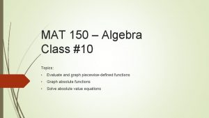MAT 150 Algebra Class 10 Topics Evaluate and