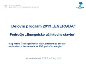 Delovni program 2013 ENERGIJA Podroje Energetsko uinkovite stavbe