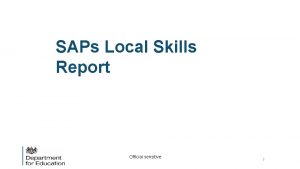 SAPs Local Skills Report Official sensitive 1 Background