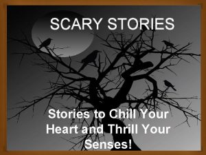 SCARY STORIES Stories to Chill Your Heart and