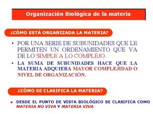 Organizacin Biolgica de la materia CMO EST ORGANIZADA