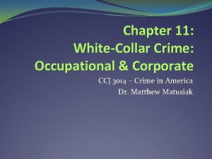 Chapter 11 WhiteCollar Crime Occupational Corporate CCJ 3014