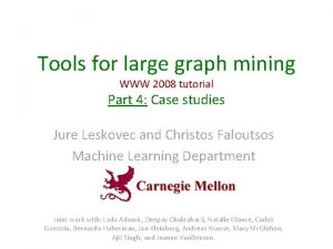 Tools for large graph mining WWW 2008 tutorial