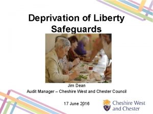 Deprivation of Liberty Safeguards Jim Dean Audit Manager