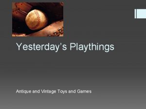 Yesterdays Playthings Antique and Vintage Toys and Games