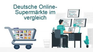 Deutsche Online Supermrkte im vergleich Inhalt der Prsentation