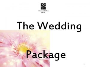 The Wedding Package 1 The Wedding Package Inclusions