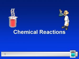 Chemical Reactions 1 All chemical reactions have two