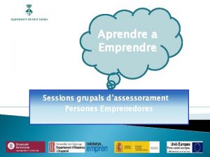 Aprendre a Emprendre Sessions grupals dassessorament Persones Emprenedores