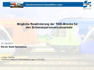 Verkehrsverbund OstwestfalenLippe Mgliche Reaktivierung der TWEStrecke fr den