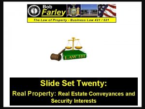 Slide Set Twenty Real Property Real Estate Conveyances