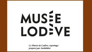 Le Muse de Lodve reportage propos par Jackdidier