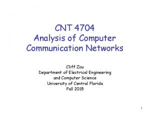 CNT 4704 Analysis of Computer Communication Networks Cliff