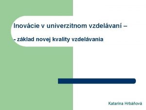 Inovcie v univerzitnom vzdelvan zklad novej kvality vzdelvania