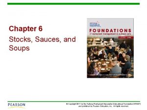 Chapter 6 Stocks Sauces and Soups Copyright 2011