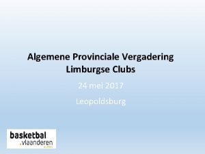 Algemene Provinciale Vergadering Limburgse Clubs 24 mei 2017
