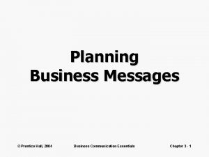Planning Business Messages Prentice Hall 2004 Business Communication