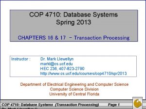 COP 4710 Database Systems Spring 2013 CHAPTERS 16