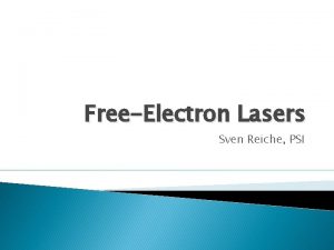 FreeElectron Lasers Sven Reiche PSI I Motivation Light