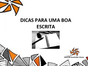 DICAS PARA UMA BOA ESCRITA Dicas de redao