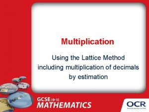 Multiplication Using the Lattice Method including multiplication of