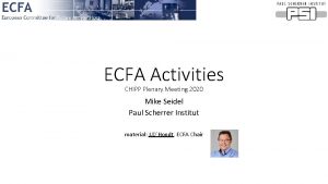 ECFA Activities CHIPP Plenary Meeting 2020 Mike Seidel